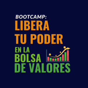 BOOTCAMP: Libera tu poder en la Bolsa de Valores